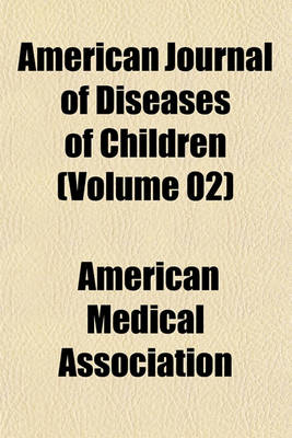 Book cover for American Journal of Diseases of Children (Volume 02)