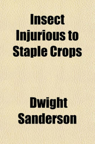 Cover of Insect Injurious to Staple Crops