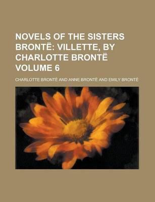 Book cover for Novels of the Sisters Bronte Volume 6; Villette, by Charlotte Bronte