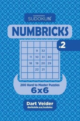 Cover of Sudoku Numbricks - 200 Hard to Master Puzzles 6x6 (Volume 2)