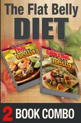 Cover of Thai Recipes for a Flat Belly and Grilling Recipes for a Flat Belly