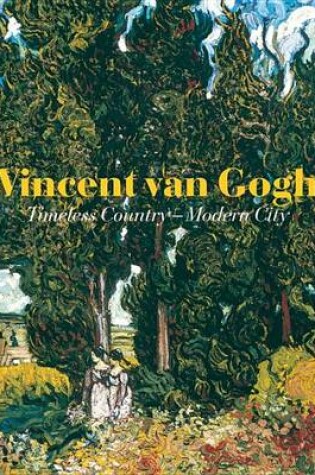 Cover of Vincent van Gogh:Timeless Country - Modern City