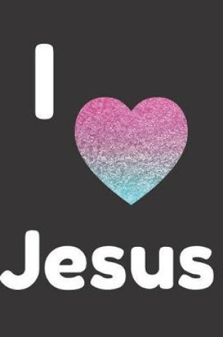 Cover of I Love Jesus