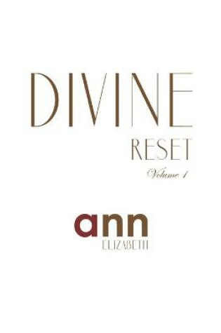 Cover of Divine Reset - Volume 1 - Ann Elizabeth
