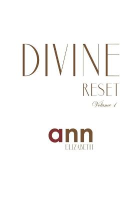 Book cover for Divine Reset - Volume 1 - Ann Elizabeth