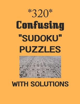 Book cover for 320 Confusing "Sudoku" Puzzles with Solutions