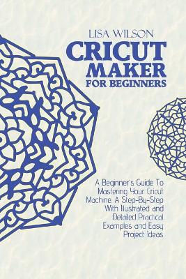 Book cover for Cricut Maker for Beginners