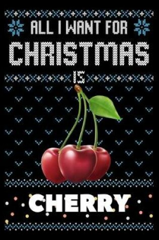 Cover of All I Want For Christmas Is Cherry