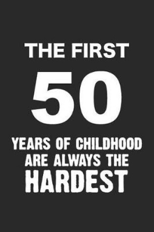 Cover of The First 50 Years of Childhood Are Always the Hardest