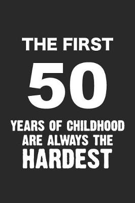 Book cover for The First 50 Years of Childhood Are Always the Hardest