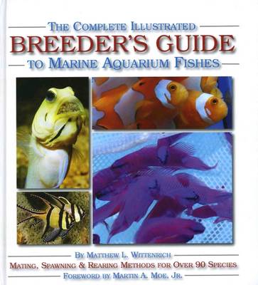 Book cover for The Complete Illustrated Breeder's Guide to Marine Aquarium Fishes