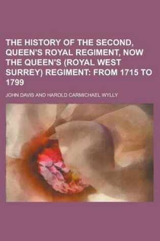 Cover of The History of the Second, Queen's Royal Regiment, Now the Queen's (Royal West Surrey) Regiment