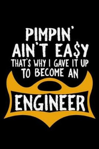 Cover of Pimpin' ain't easy. that's why I gave it up to become an engineer