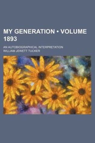 Cover of My Generation (Volume 1893); An Autobiographical Interpretation