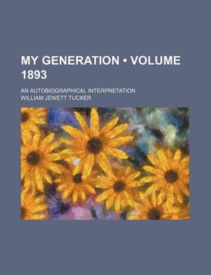 Book cover for My Generation (Volume 1893); An Autobiographical Interpretation