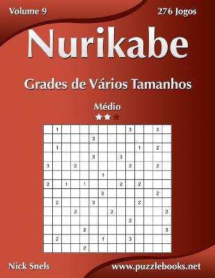 Book cover for Nurikabe Grades de Vários Tamanhos - Médio - Volume 9 - 276 Jogos