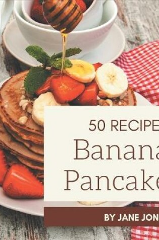 Cover of 50 Banana Pancake Recipes