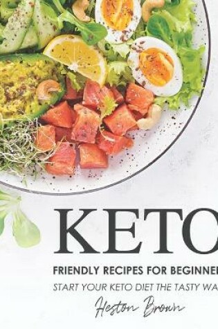 Cover of Keto Friendly Recipes for Beginners