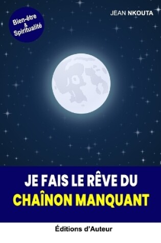 Cover of Je Fais Le R�ve Du Cha�non Manquant