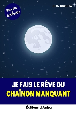 Book cover for Je Fais Le R�ve Du Cha�non Manquant