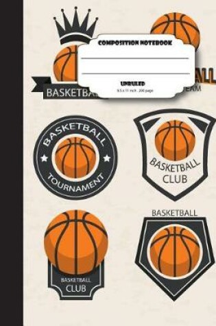 Cover of Composition notebook unruled 8.5 x 11 inch 200 page, Basketball club