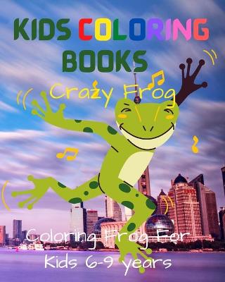 Book cover for Kids Coloring Books Crazy Frog