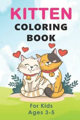 Cover of Kitten Coloring Book For Kids Ages 3-5