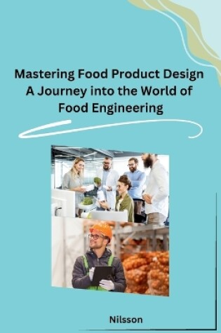 Cover of Mastering Food Product Design A Journey into the World of Food Engineering