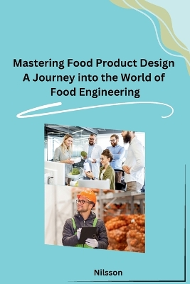 Cover of Mastering Food Product Design A Journey into the World of Food Engineering