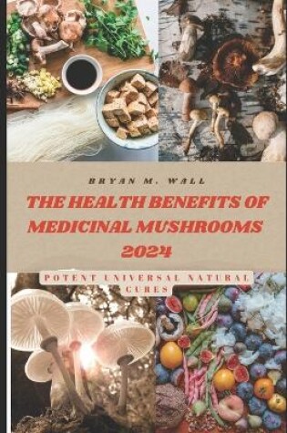 Cover of The Health Benefits of Medicinal Mushrooms 2024