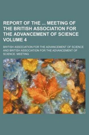 Cover of Report of the Meeting of the British Association for the Advancement of Science Volume 4