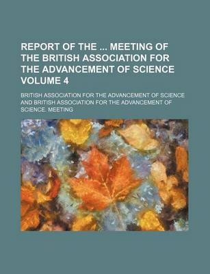 Book cover for Report of the Meeting of the British Association for the Advancement of Science Volume 4