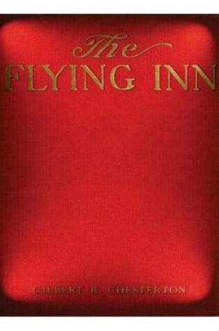 Cover of The flying inn (1914) by G. K. Chesterton NOVEL