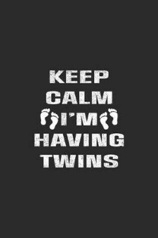Cover of Keep Calm I'm Having Twins