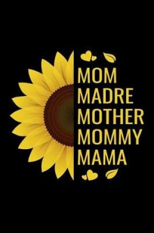 Cover of Mom, Madre, Mother, Mommy, Mama