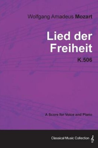 Cover of Wolfgang Amadeus Mozart - Lied Der Freiheit - K.506 - A Score for Voice and Piano