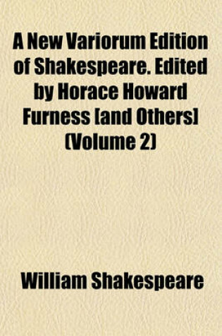 Cover of A New Variorum Edition of Shakespeare. Edited by Horace Howard Furness [And Others] (Volume 2)