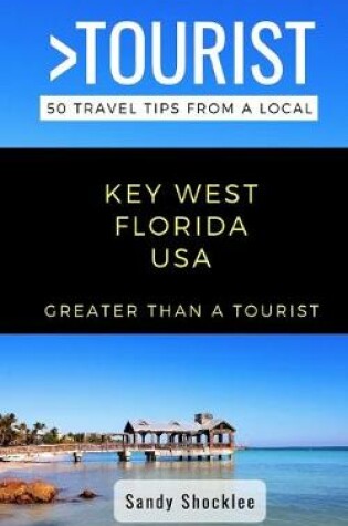 Cover of Greater Than a Tourist- Key West Florida USA