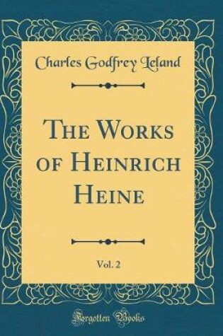 Cover of The Works of Heinrich Heine, Vol. 2 (Classic Reprint)