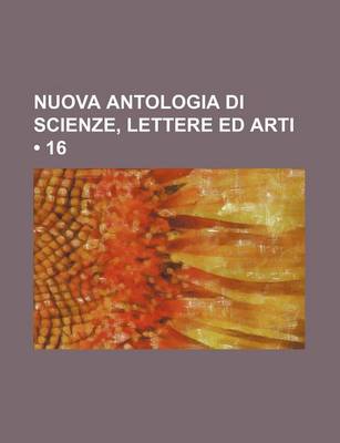 Book cover for Nuova Antologia Di Scienze, Lettere Ed Arti (16)