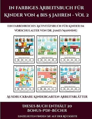 Cover of Ausdruckbare Kindergarten-Arbeitsblätter (Ein farbiges Arbeitsbuch für Kinder von 4 bis 5 Jahren - Vol 2)