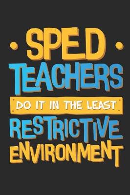 Book cover for Sped Teachers Do It In The Least Restrictive Environment