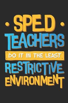 Cover of Sped Teachers Do It In The Least Restrictive Environment