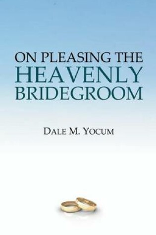 Cover of On Pleasing the Heavenly Bridegroom