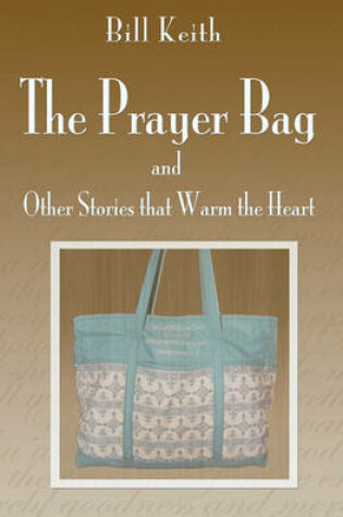 Cover of The Prayer Bag (and Other Stories that Warm the Heart)