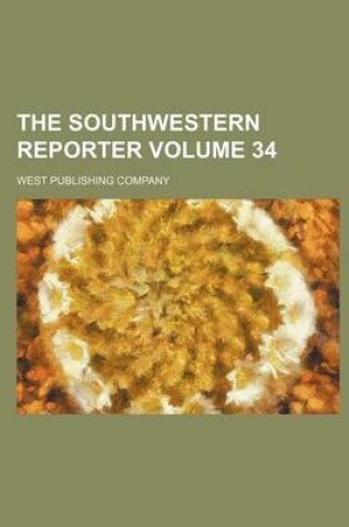 Cover of The Southwestern Reporter Volume 34