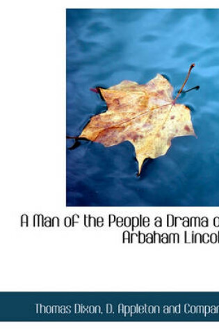 Cover of A Man of the People a Drama of Arbaham Lincoln