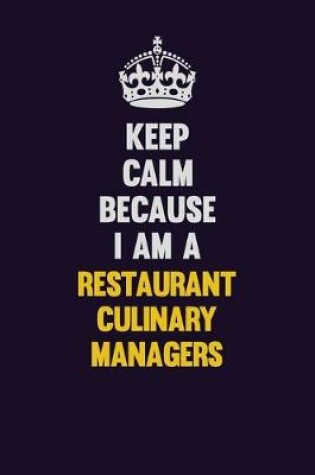 Cover of Keep Calm Because I Am A Restaurant Culinary Managers