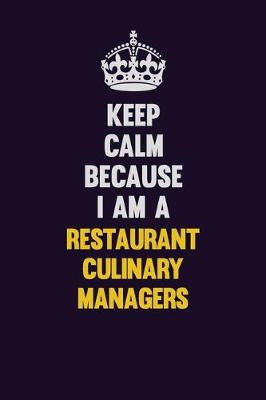 Book cover for Keep Calm Because I Am A Restaurant Culinary Managers
