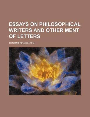 Book cover for Essays on Philosophical Writers and Other Ment of Letters